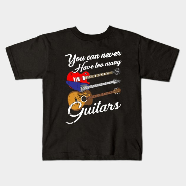 Funny You Can Never Have Too Many Guitars Pun Kids T-Shirt by theperfectpresents